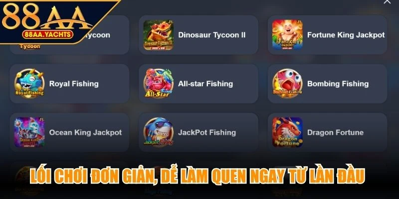 Lối chơi đơn giản, dễ làm quen ngay từ lần đầu trải nghiệm