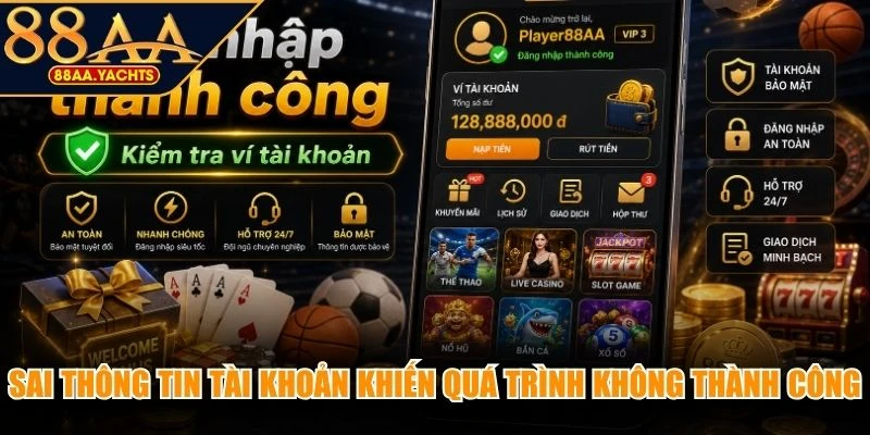 Sai thông tin tài khoản khiến quá trình đăng nhập 88AA không thành công