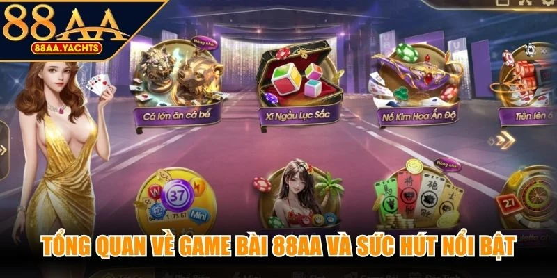 Tổng quan về game bài 88AA và sức hút nổi bật