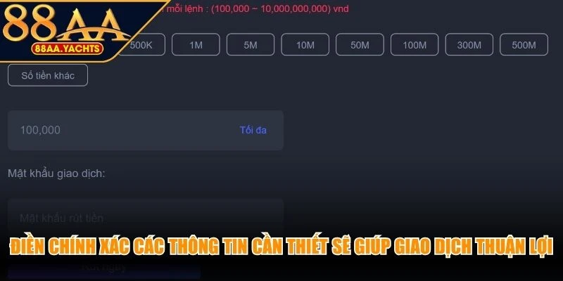 Điền chính xác các thông tin cần thiết sẽ giúp giao dịch được xử lý thuận lợi