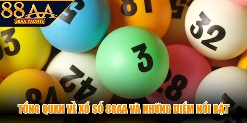 Tổng quan về xổ số 88AA và những điểm nổi bật