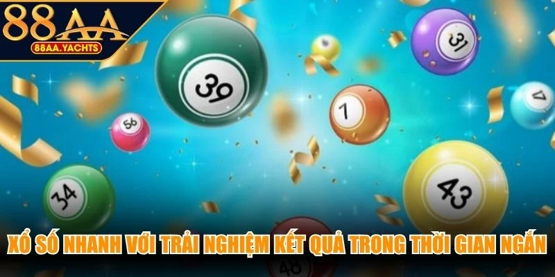 Xổ số nhanh với trải nghiệm kết quả trong thời gian ngắn